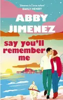 Say You'll Remember Me - Abby Jimenez