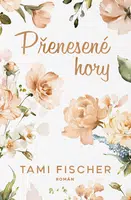 Přenesené hory - Tami Fischer