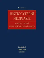 Histiocytární neoplazie a další vybrané vzácné krevní nemoci - Zdeněk Král, Zdeněk Adam
