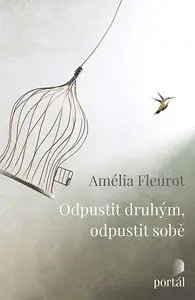 Odpustit druhým, odpustit sobě - Amélia Fleurot