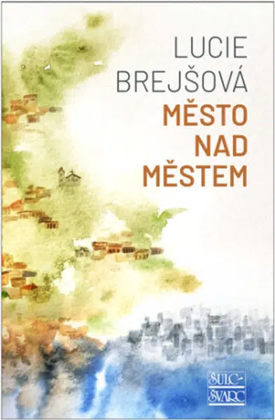 Město nad městem - Lucie Brejšová