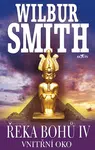 Řeka bohů IV - Vnitřní oko - Wilbur Smith - e-kniha
