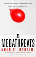 Megathreats : Ten Dangerous Trends that Imperil Our Future, and How to Survive Them - Nouriel Roubini