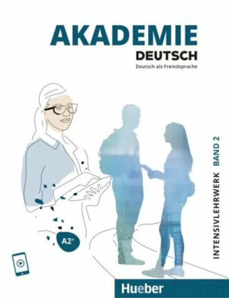 Akademie Deutsch A2+ Intensivlehrwerk mit Audios online - Sabrina Schmohl, Britta Schenk, Sandra Bleiner, Michaela Wirtz, Jana Glaser
