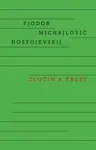 Zločin a trest - Fjodor Michajlovič Dostojevskij