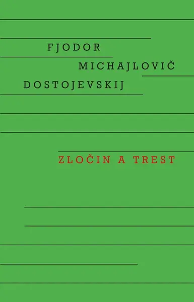 Zločin a trest - Fjodor Michajlovič Dostojevskij