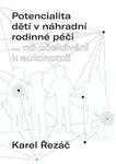 Potencialita dětí v náhradní rodinné péči - Karel Řezáč