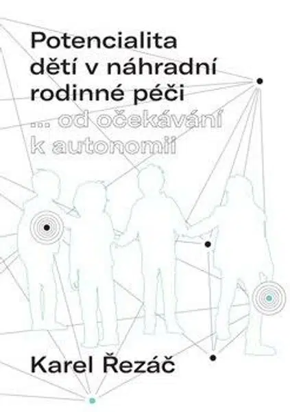 Potencialita dětí v náhradní rodinné péči - Karel Řezáč