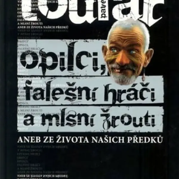 Opilci, falešní hráči a mlsní žrouti aneb ze života našich předků - Pavel Toufar