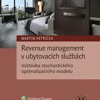 Revenue management v ubytovacích službách. Výstavba stochastického optimalizačního modelu - Martin Petříček - e-kniha