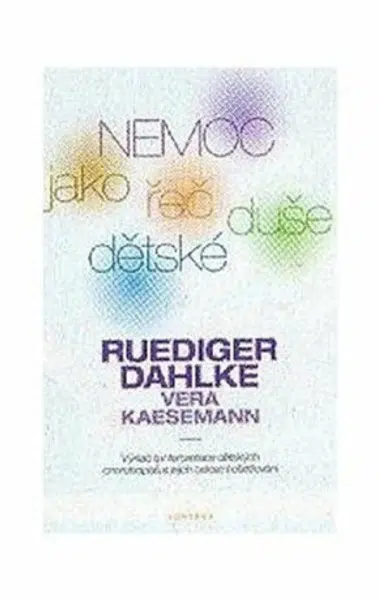 Nemoc jako řeč dětské duše - Ruediger Dahlke, Vera Kaesemann