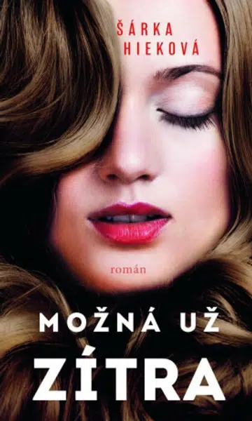 Možná už zítra - Šárka Hieková