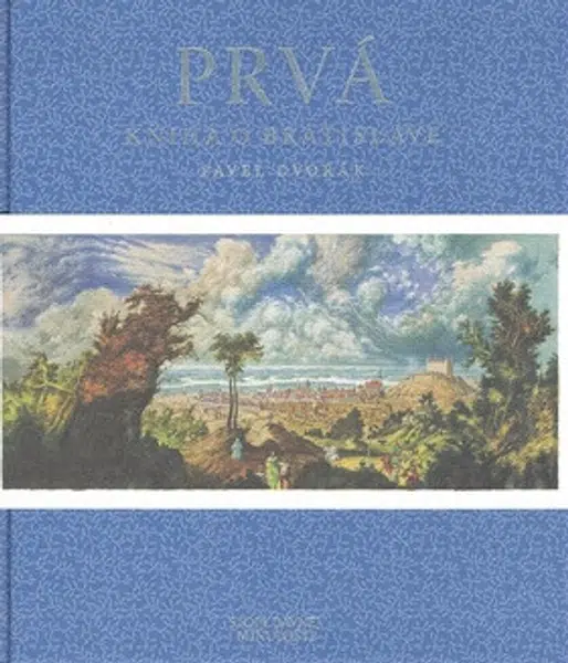 Prvá kniha o Bratislave - Pavel Dvořák