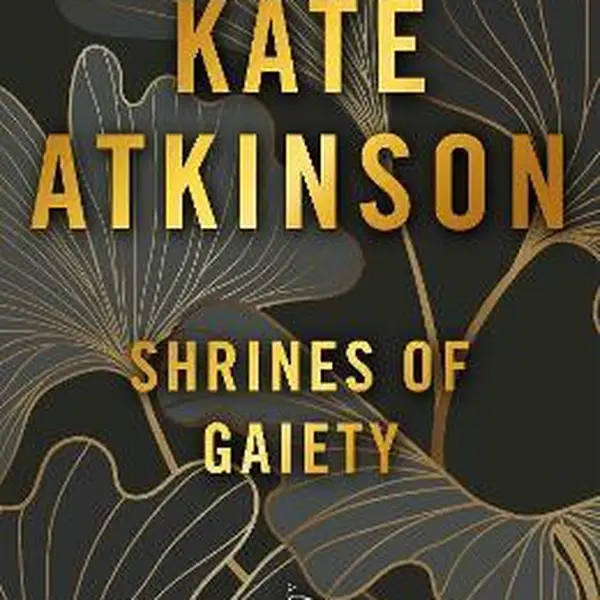 Shrines of Gaiety - Kate Atkinsonová