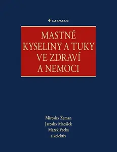 Mastné kyseliny a tuky ve zdraví a nemoci - Miroslav Zeman, Jaroslav Macášek, Marek Vecka
