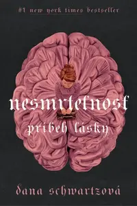 Nesmrteľnosť - Dana Schwartz