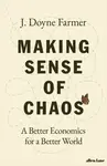 Making Sense of Chaos: A Better Economics for a Better World - J. Doyne Farmer