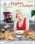 S Alishou v kuchyni s radostí a bez stresu - Alice Karmašová