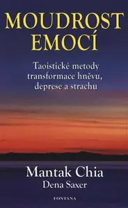 Moudrost emocí - Mantak Chia, Dena Saxer