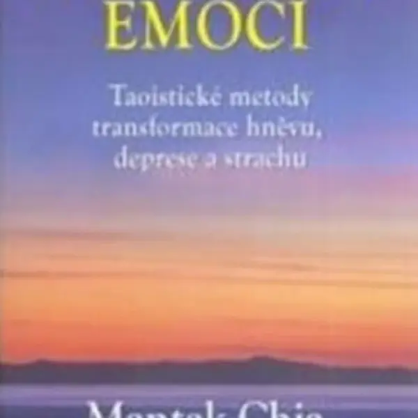 Moudrost emocí - Mantak Chia, Dena Saxer