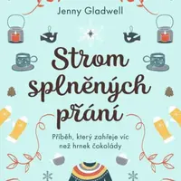 Strom splněných přání - Příběh, který zahřeje víc, než hrnek čokolády - Jenny Gladwell