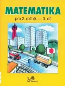 Matematika pro 2. ročník 3. díl - Hana Mikulenková, kolektiv autorů