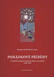 Pohádkové příběhy v české literatuře pro děti a mládež 1990–2010 - Milena Šubrtová, Němec Ivan, David Kroča, Miroslav Chocholatý - e-kniha