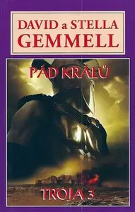Pád králů - Trója 3 - David Gemmell, Stella Gemmell