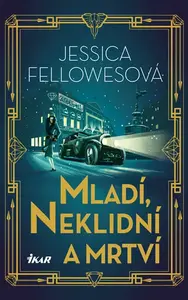 Mladí, neklidní a mrtví - Jessica Fellowesová