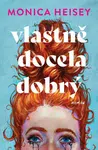 Vlastně docela dobrý (Defekt) - Monica Heisey