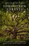 Forgotten Forests - Jonathan Mullard