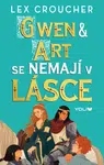 Gwen & Art se nemají v lásce - Lex Croucher - e-kniha