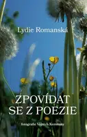 Zpovídat se z poezie - Lydie Romanská