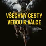 Vojtěch Boháč: Všechny cesty vedou k válce - Vojtěch Boháč - e-kniha