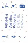 Rebelka Adélka kabelka - Daniel Pískovský