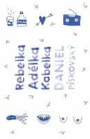 Rebelka Adélka kabelka - Daniel Pískovský