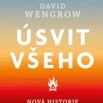 Úsvit všeho - David Graeber, David Wengrow