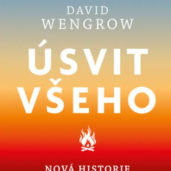Úsvit všeho - David Graeber, David Wengrow