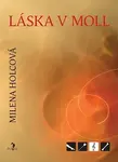 Láska v moll - Milena Holcová