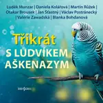 Třikrát s Ludvíkem Aškenazym - Ludvík Aškenazy - audiokniha