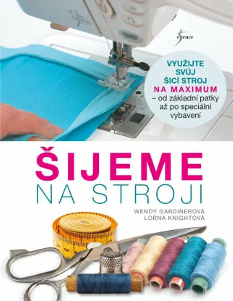 Šijeme na stroji - Lorna Knightová, Wendy Gardinerová