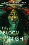 They Bloom at Night - Trang Thanh Tran