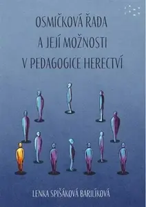 Osmičková řada a její možnosti v pedagogice herectví - Lenka Spišáková Barilíková