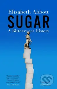 Sugar (A Bittersweet History) - Elizabeth Abbott - kniha z kategorie Humanitní a společenské vědy