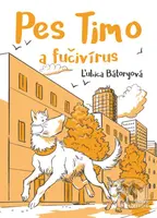 Pes Timo a fučivírus - Ľubica Bátoryová, Martin Luciak (ilustrácie) - kniha z kategorie Beletrie pro děti