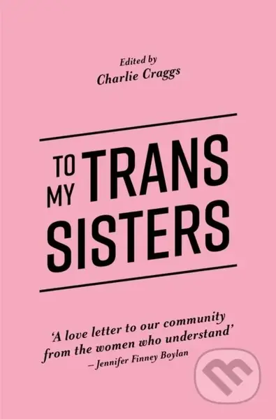 To My Trans Sisters - Charlie Craggs - kniha z kategorie Humanitní a společenské vědy