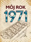 Môj rok 1971 - Martin Ježek, Silvia Vnenková, Miloslava Podmajerská