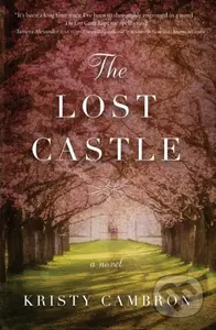 The Lost Castle (A Split-Time Romance) - Kristy Cambron - kniha z kategorie Romantika