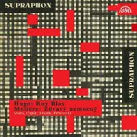 Victor Hugo, Jean Baptiste Poquelin Moliéere, různí interpreti – Hugo: Ruy Blas, Moliére: Zdravý nemocný