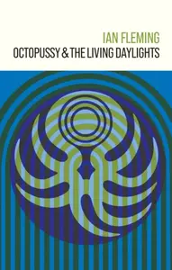 Octopussy and The Living Daylights - Ian Fleming